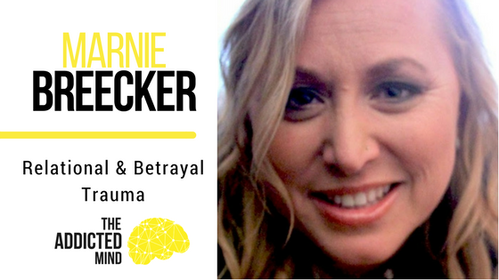 Episode 22 Relational and Betrayal Trauma with Marnie Breecker – Part Two