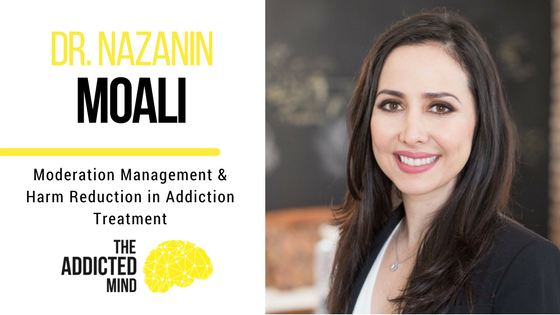 Episode 10 Moderation Management Treatment Models with Dr. Nazanin Moali