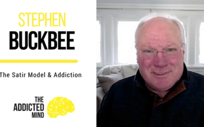 Episode 7 The Satir Model And Addiction with Steven Buckbee