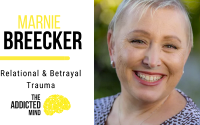 Episode 22 Relational and Betrayal Trauma with Marnie Breecker – Part Two