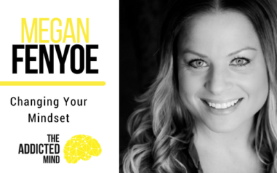 Episode 24 – Changing Your Mindset with Megan Fenyoe