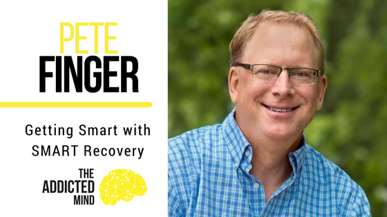 Episode 23 – Getting Smart Using Smart Recovery Support Groups with Pete Finger