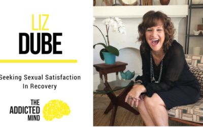 Episode 27 – Seeking Sexual Satisfaction In Recovery with Liz Dube