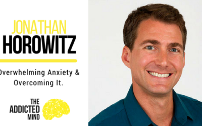 Episode 32 – Overwhelming Anxiety & Overcoming It With Jonathan Horowitz