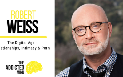 Episode 37 – The Digital Age – Relationships, Intimacy & Porn with Robert Weiss