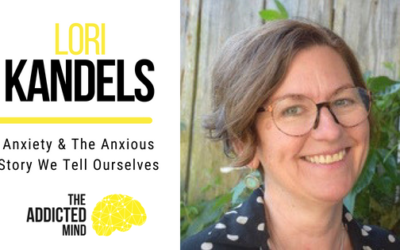 Episode 43 Anxiety & The Anxious Story We Tell Ourselves with Lori Kandels
