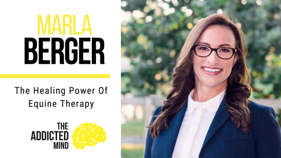 Episode 46 – The Healing Power of Equine Therapy with Marla Berger