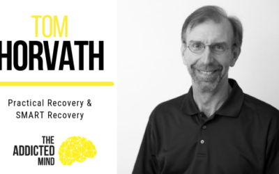 Episode 51 – Practical Recovery & SMART Recovery with Tom Horvath