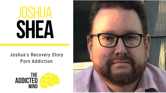 Episode 55 – Joshua’s Recovery Story Porn Addiction