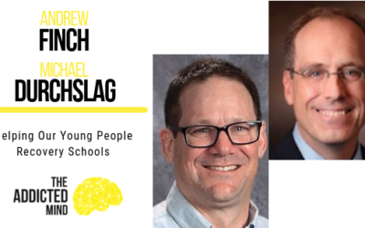 Episode 60 Helping Our Young People Recovery Schools with Andrew Finch and Michael Durchslag