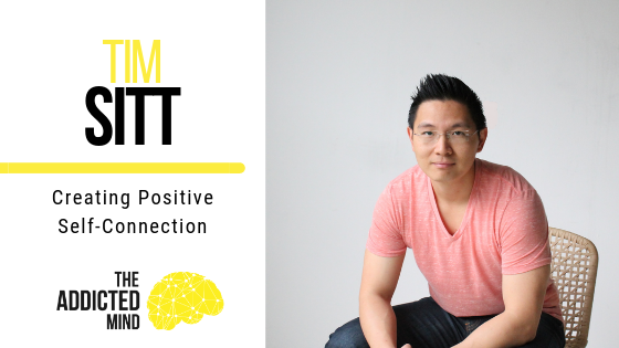 Episode 66 – Creating Positive Self-Connection with Tim Sitt