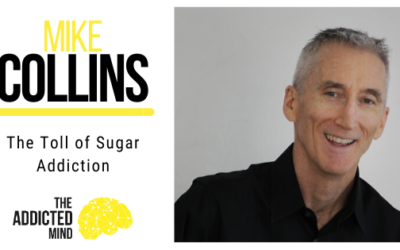 Episode 73 The Toll of Sugar Addiction with Mike Collins
