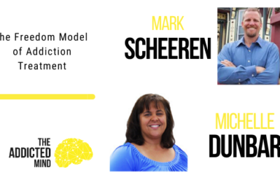 Episode 78 The Freedom Model of Addiction Treatment with Mark Scheeren & Michelle Dunbar