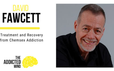 Episode 86 Treatment and Recovery from Chemsex Addiction with David Fawcett