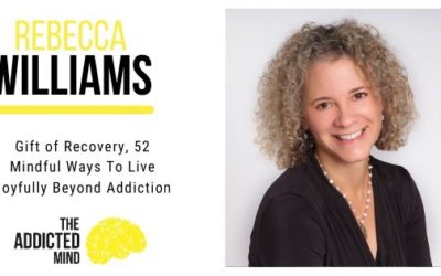 92 Gift of Recovery: 52 Mindful Ways To Live Joyfully Beyond Addiction with Rebecca Williams