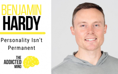 102 Personality Isn’t Permanent with Benjamin Hardy