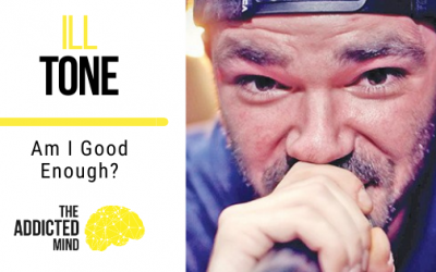 108: Am I Good Enough? with ILL TONE