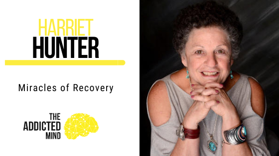 122 Miracles of Recovery with Harriet Hunter