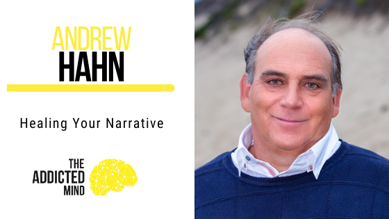 126 Healing Your Narrative with Andrew Hahn