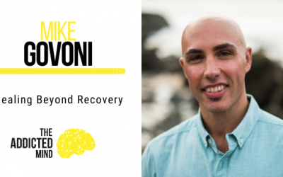 Healing Beyond Recovery with Mike Govoni