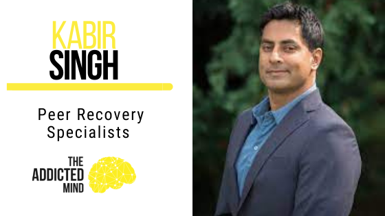 132 Peer Recovery Specialists with Kabir Singh