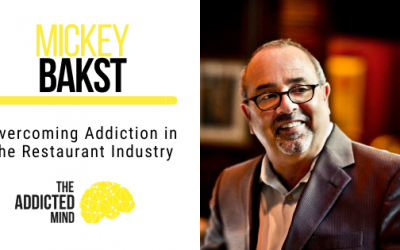 Overcoming Addiction in the Restaurant Industry with Mickey Bakst