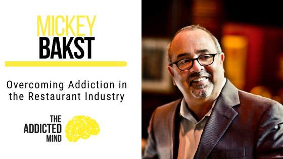 136 Overcoming Addiction in the Restaurant Industry with Mickey Bakst