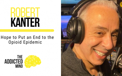 A Hope to Put an End to the Opioid Epidemic with Robert Kanter