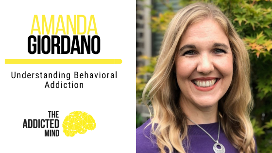 146 Understanding Behavioral Addiction with Amanda Giordano