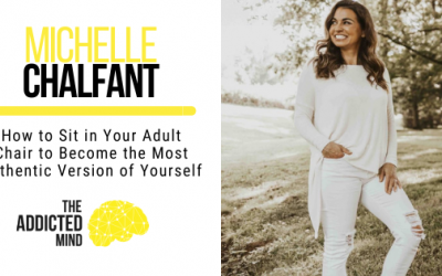 How to Sit in Your Adult Chair to Become the Most Authentic Version of Yourself with Michelle Chalfant