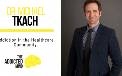 Addiction in the Healthcare Community with Dr. Michael Tkach