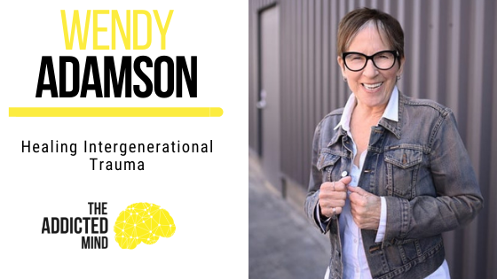 161 Healing Intergenerational Trauma with Wendy Adamson