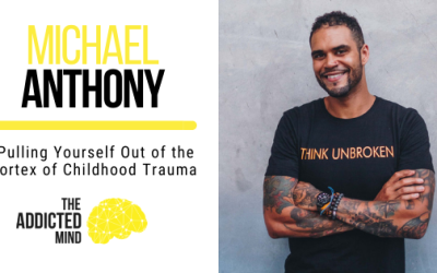Pulling Yourself Out of the Vortex of Childhood Trauma with Michael Anthony