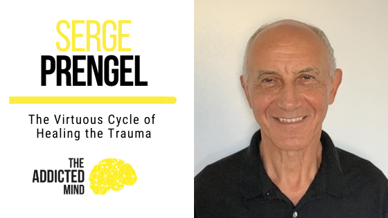 167 The Virtuous Cycle of Healing the Trauma with Serge Prengel