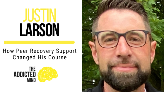174 How Peer Recovery Support Changed His Course with Justin Larson