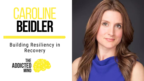 175 Building Resiliency in Recovery with Caroline Beidler