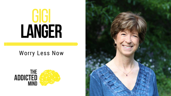 173 Worry Less Now with Gigi Langer