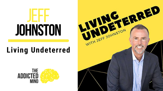 178 Living Undeterred with Jeff Johnston