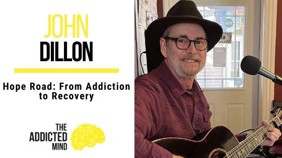 Hope Road: From Addiction to Recovery with John Dillon