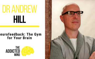Neurofeedback: The Gym for Your Brain with Dr. Andrew Hill