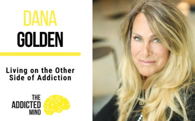 Living on the Other Side of Addiction with Dana Golden