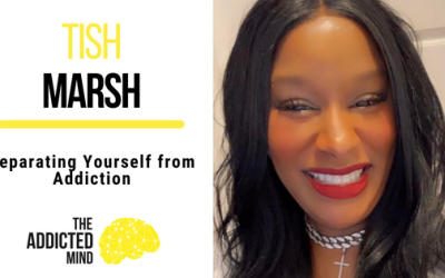 Separating Yourself from Addiction with Tish Marsh