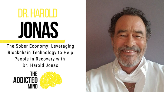 Episode 206: The Sober Economy: Leveraging Blockchain Technology to Help People in Recovery with Dr. Harold Jonas
