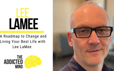 Episode 204: A Roadmap to Change and Living Your Best Life with Lee LaMee