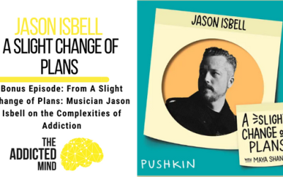 Bonus Episode: From A Slight Change of Plans: Musician Jason Isbell on the Complexities of Addiction