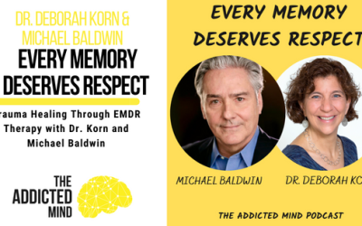 207: Trauma Healing Through EMDR Therapy with Dr. Korn and Michael Baldwin