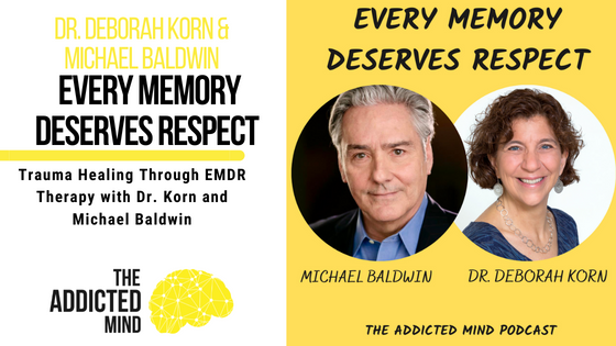 207: Trauma Healing Through EMDR Therapy with Dr. Korn and Michael Baldwin