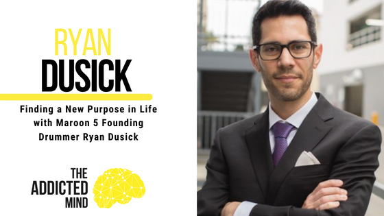 208: Finding a New Purpose in Life with Maroon 5 Founding Drummer Ryan Dusick