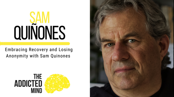 Episode 213: Embracing Recovery and Losing Anonymity with Sam Quinones