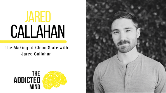 Episode 214: The Making of Clean Slate with Jared Callahan